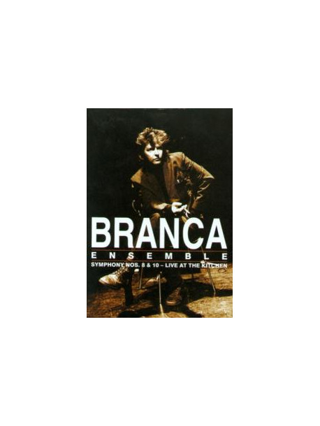 Glenn Branca - Symphony Nos.8 & 10: Live At The Kitchen