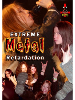 Extreme Metal Retardation