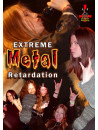 Extreme Metal Retardation