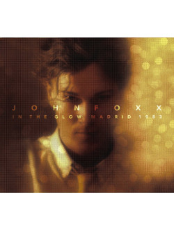 Foxx, John - In The Glow Madrid 1983