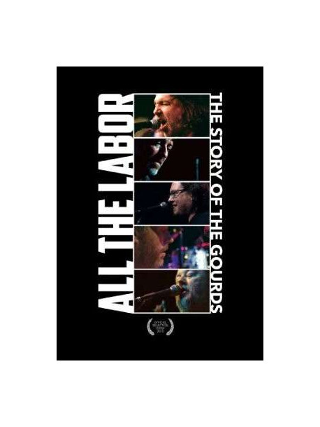 Gourds - All The Labor: The Story Of The Gourds