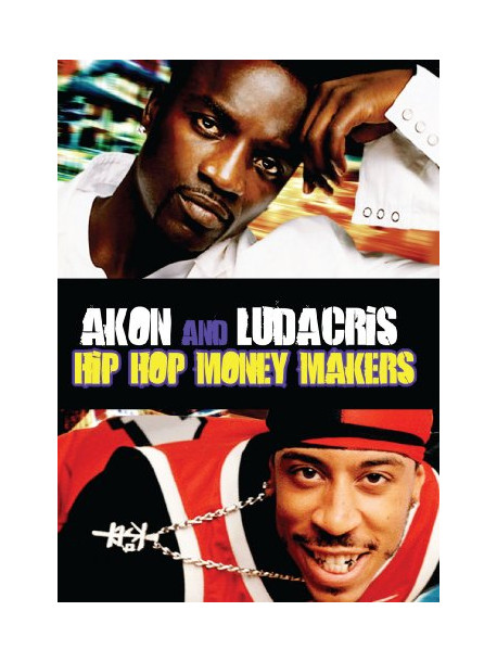 Hip Hop Money Makers: Ludacris & Akon