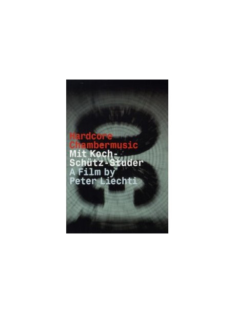 Peter Liechti - Hardcore Chambermusic