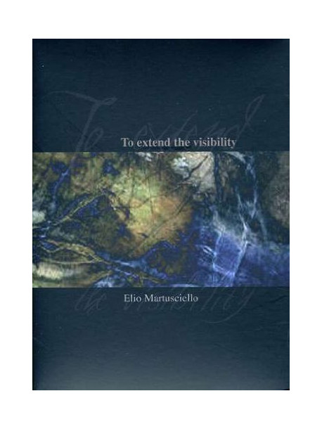 Martusciello, Elio - To Extend The Visibility