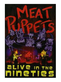 Meat Puppets - Alive In The Nineties