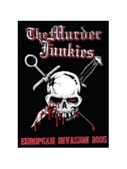 Murder Junkies - European Invasion 2005