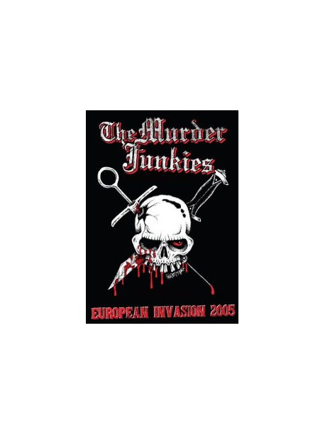 Murder Junkies - European Invasion 2005
