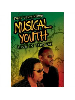 Musical Youth - This Generation: Live In The Uk
