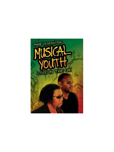 Musical Youth - This Generation: Live In The Uk