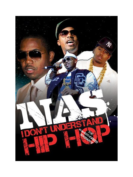 Nas - I Don't Understand Hip Hop: Unauthorized