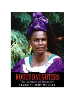 Roots Daughters - The Women Of Rastafari