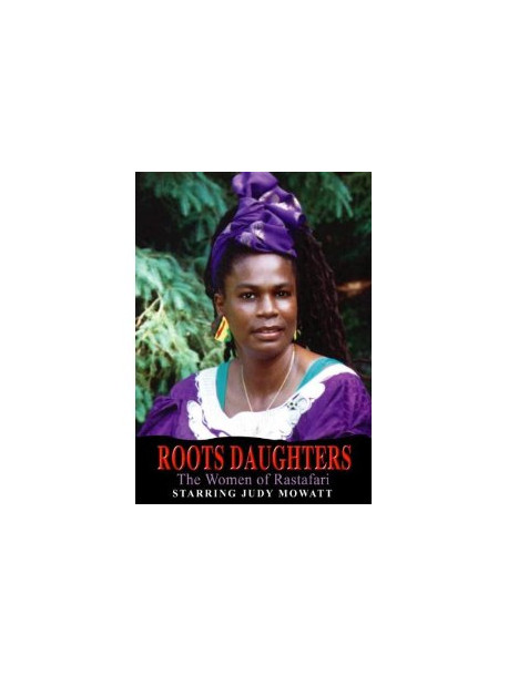 Roots Daughters - The Women Of Rastafari