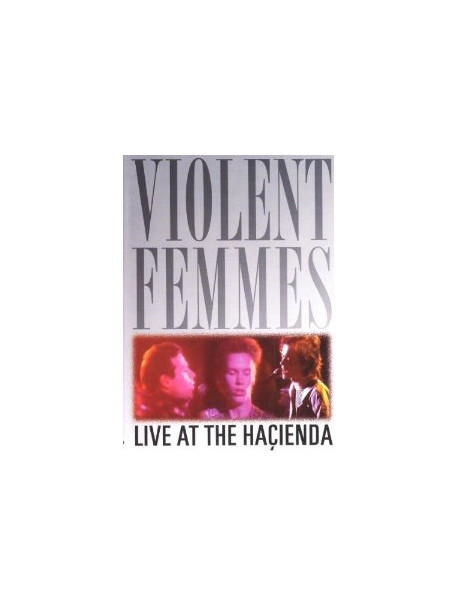 Violent Femmes - Live At The Hacienda