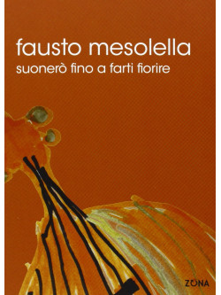 Fausto Mesolella - Suonero' Fino A Farti Fiorire
