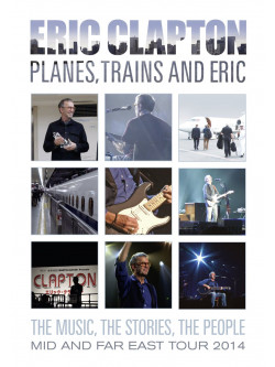 Eric Clapton - Planes Trains And Eric