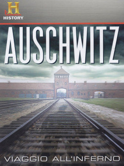 Auschwitz - Viaggio All'Inferno