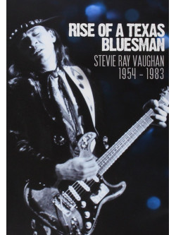 Stevie Ray Vaughan - Rise Of A Texas Bluesman