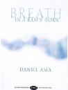 Daniel Asia - Breath In A Ram's Horn