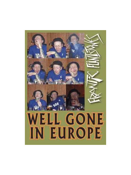 Frantic Flintstones - Well Gone In Europe