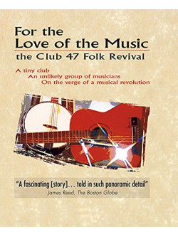 For The Love For Music: The Club 47 Folk Revival