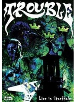 Trouble - Live In Stockholm
