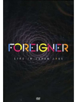 Foreigner - Live In Japan 1985