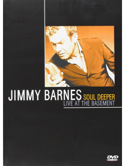 Jimmy Barnes - Soul Deeper - Live At The Basement