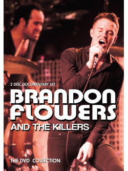 Brandon Flowers And The Killers - The Dvd Collection (2 Dvd)
