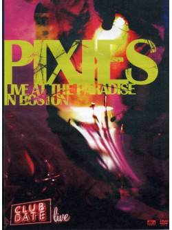 Pixies - Live At The Paradise In Boston