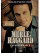 Merle Haggard - In Performance