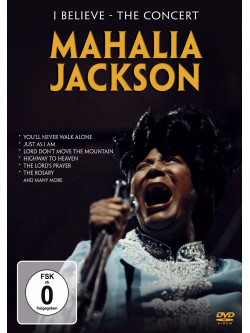 Mahalia Jackson - I Believe