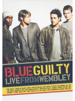 Blue - Guilty Live From Wembley