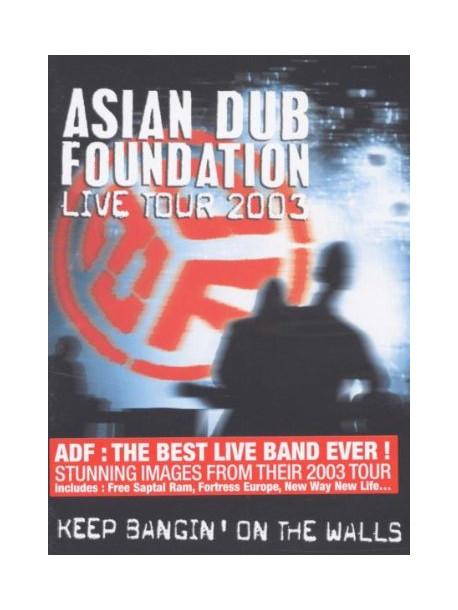 Asian Dub Foundation - Live Tour 2003 Keep Bangin' On The Walls