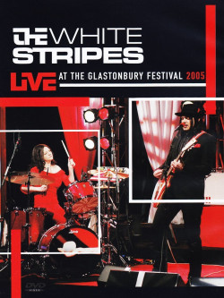White Stripes (The) - Live At The Glastonbury Festival - 2005
