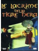 Lacrime Della Tigre Nera (Le)