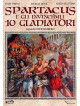 Spartacus E Gli Invincibili 10 Gladiatori