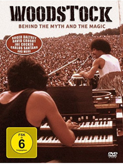 Woodstock - Behind The Myth And The Magic