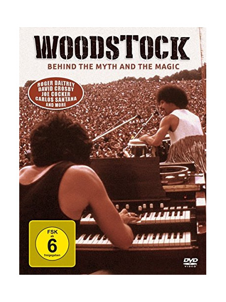 Woodstock - Behind The Myth And The Magic
