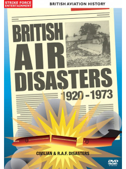 British Aviation History - British Air Disasters 1920-1973