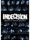 Indecision - What It Once Meant