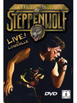 John Kay & Steppenwolf - Live In Louisville