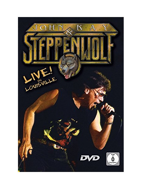 John Kay & Steppenwolf - Live In Louisville