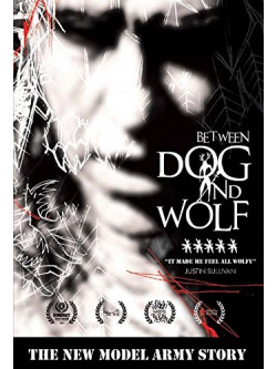 New Model Army - Between Dog And Wolf - The New Model Army Story