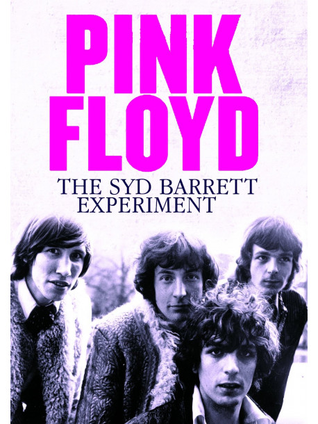 Pink Floyd - The Syd Barrett Experiment