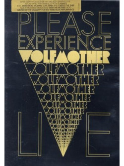 Wolfmother - Please Experience Wolfmother Live