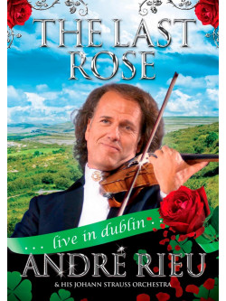 Andre Rieu & Johann Strauss Orchestra - Last Rose Live In Dublin