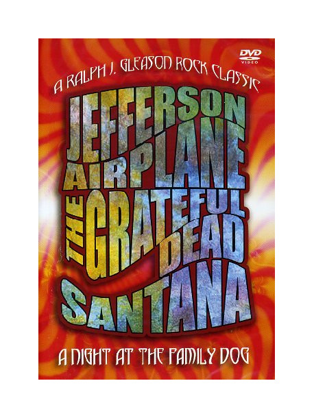 Jefferson Airplane / The Grateful Dead / Santana - A Night At The Family Dog