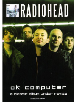 Radiohead - Ok Computer - Under Review