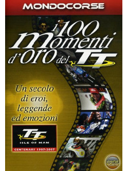 100 Momenti D'Oro Del Tourist Trophy (I)