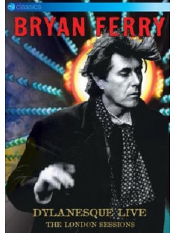 Bryan Ferry - Dylanesque Live - The London Sessions